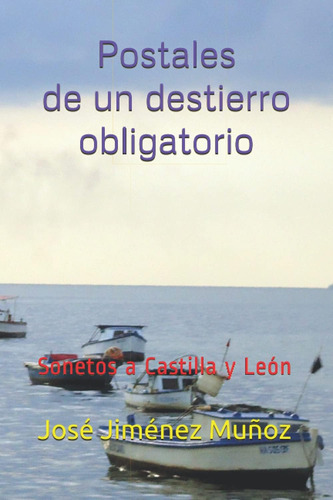 Libro: Postales De Un Destierro Sonetos A Castilla Y León (s