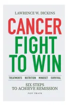 Comprar Libro: Lucha Contra El Cáncer Para Ganar: Seis Pasos Para La