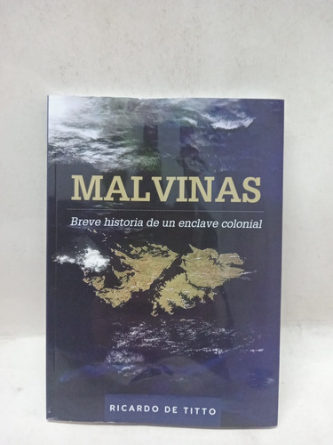 Malvinas Breve Historia De Un Enclave Colonial - 1423