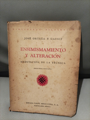 Ensimismamiento Y Alteración. José Ortega Y Gasset. Espasa 