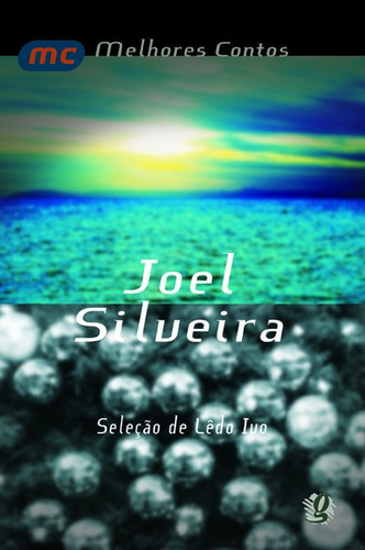 Melhores contos Joel Silveira: seleção de Helena Lêdo Ivo, de Silveira, Joel. Melhores contos Editorial Global Editora, capa mole em português, 2012