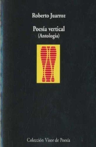 Poesía Vertical Antología Roberto Juarroz