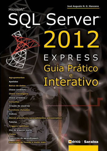 Microsoft Sql Server 2012 Express: Guia Prático E Interativ, De José Augusto N. G. Manzano. Editora Erica - Grupo Somos Sets, Capa Mole Em Português