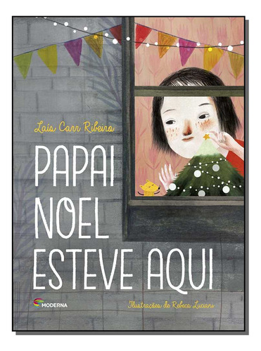 Papai Noel Esteve Aqui Ed3: Girassol, De Lais Carr Ribeiro. Editora Moderna, Capa Mole Em Português, 2018