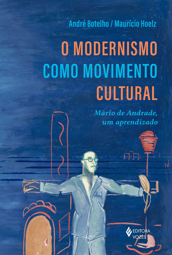 Modernismo como movimento cultural (O): Mário de Andrade, um aprendizado, de Botelho, André. Editora Vozes Ltda., capa mole em português, 2022