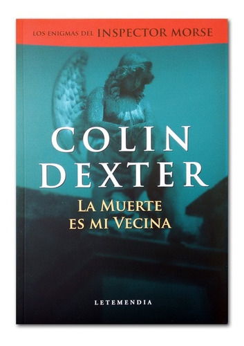 La Muerte Es Mi Vecina  / Colin Dexter  