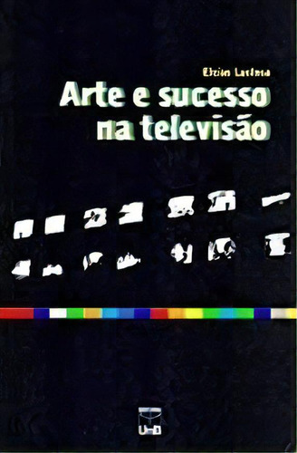 Arte E Sucesso Na Televisao, De Lustosa,elcias. Editora Unb, Capa Mole Em Português, 2002