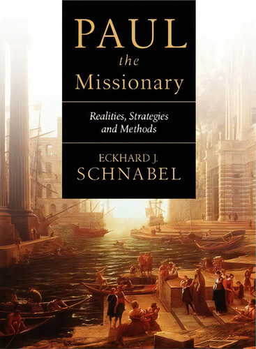 Paul The Missionary, De Eckhard J Schnabel. Editorial Intervarsity Press, Tapa Blanda En Inglés