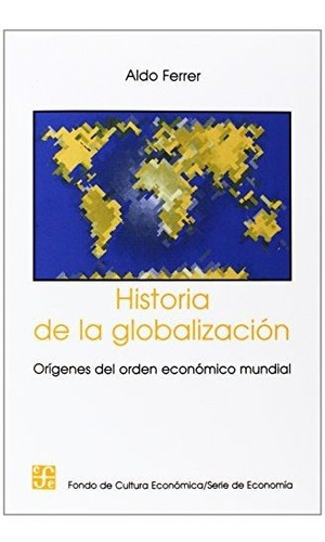 Historia De La Globalizacion: Origenes Del Orden Economico M