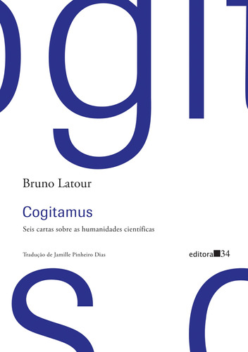 Cogitamus: seis cartas sobre as humanidades científicas, de Latour, Bruno. Editora 34 Ltda., capa mole em português, 2016