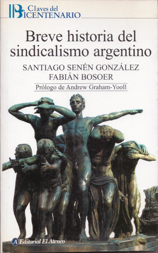 Breve Historia Del Sindicalismo Argentino - Senén, Bosoer