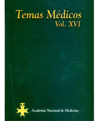 Temas Médicos. Vol. Xvi: Temas Médicos. Vol. Xvi, De Varios Autores. Serie 9589711781, Vol. 1. Editorial Academia Nacional De Medicina, Tapa Blanda, Edición 2003 En Español, 2003