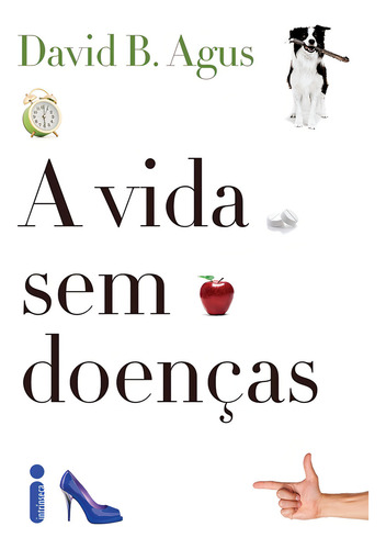 A vida sem doenças, de Agus, David B.. Editorial Editora Intrínseca Ltda., capa mole em português, 2013
