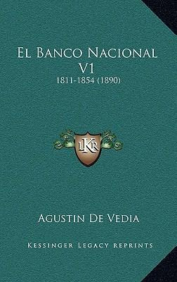 Libro El Banco Nacional V1 : 1811-1854 (1890) - Agustin D...