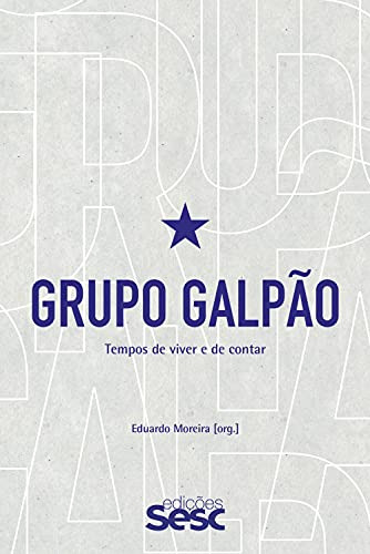 Libro Grupo Galpão Tempos De Viver E De Contar De Eduardo Mo