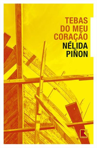 Tebas Do Meu Coraçao - 1ªed.(2022), De Nelida Pinon. Editora Record, Capa Mole, Edição 1 Em Português, 2022