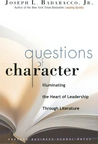Questions Of Character, De Joseph L. Badaracco. Editorial Harvard Business Review Press, Tapa Dura En Inglés