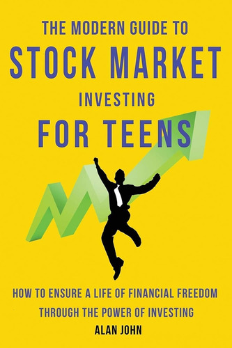 Libro: The Modern Guide To Stock Market Investing For Teens: