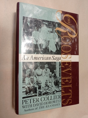 The Roosevelts An American Saga Peter Collier David Horowitz