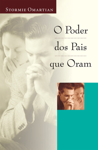 O Poder Dos Pais Que Oram, De Omartian, Stormie. Editorial Associação Religiosa Editora Mundo Cristão, Capa Mole Em Português, 2001