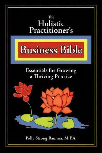 The Holistic Practitioners Business Bible, De Polly Baumer. Editorial Seaboard Press, Tapa Blanda En Inglés