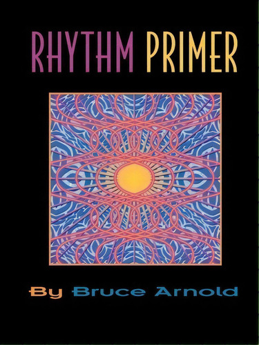 Rhythm Primer, De Arnold E. Bruce. Editorial Muse Eek Publishing, Tapa Blanda En Inglés