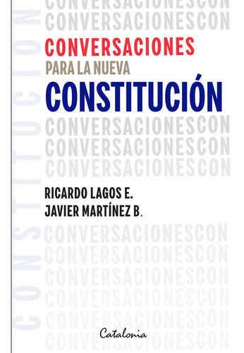 Conversaciones Para La Nueva Constitución / Ricardo Lagos