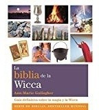 La Biblia De La Wicca / The Wicca Bible: Guía Definitiva S