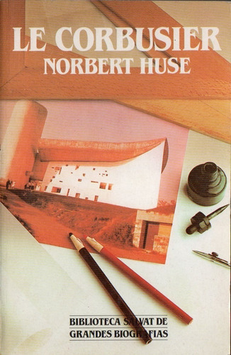 Le Corbusier Grandes Biografias  Norbert Huse 