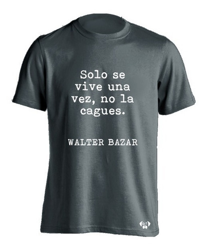 Sarcasmo Playera Cuervos Walter Bazar Solo Se Vive Una Vez 