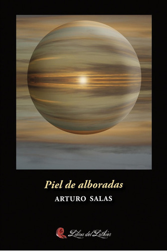 Piel De Alboradas, De Salas, Arturo. Editorial Legados Ediciones, Tapa Blanda En Español