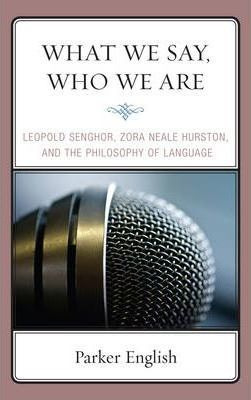 Libro What We Say, Who We Are : Leopold Senghor, Zora Nea...