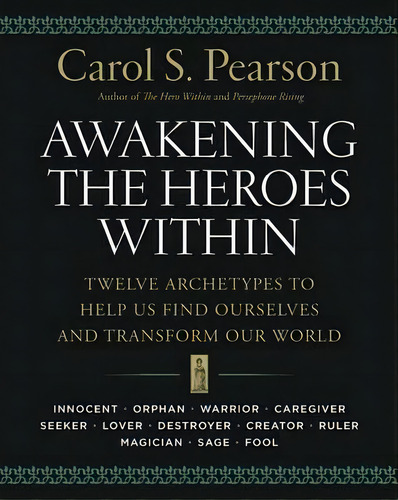 Awakening The Heroes Within, De Carol S. Pearson. Editorial Harpercollins Publishers Inc, Tapa Blanda En Inglés