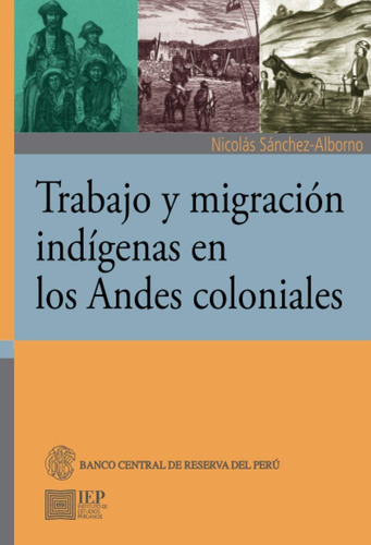 Libro: Trabajo Y Indígenas En Los Andes Coloniales (historia