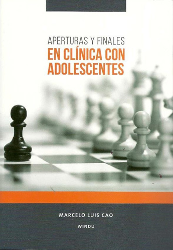 Aperturas Y Finales En Clínica Con Adolescentes - Marcelo Lu