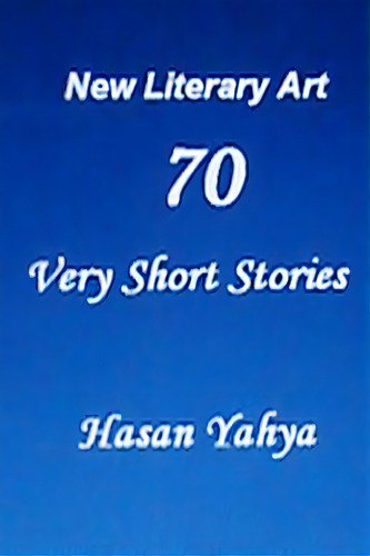 New Literary Art: 70 Very Short Stories: English Version, De Yahya, Hasan. Editorial Createspace, Tapa Blanda En Inglés