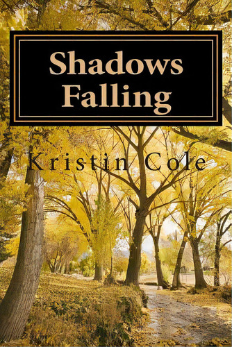 Shadows Falling, De Cole, Kristin M.. Editorial Createspace, Tapa Blanda En Inglés