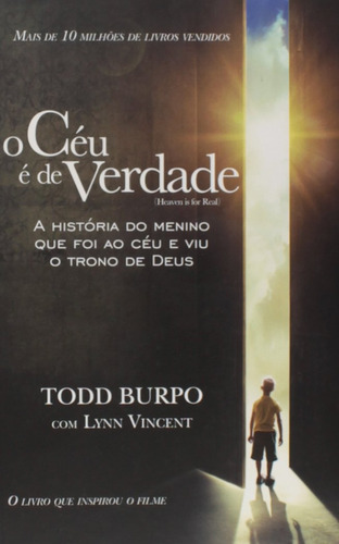Livro O Céu É De Verdade - A História Do Menino Que Foi Ao Céu E Viu O Trono De Deus - Todd Burpo / Lynn Vincent [2014]