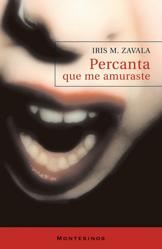 Percanta Que Me Amuraste, De M. Zavala, Iris. Editorial Montesinos, Tapa Blanda En Español