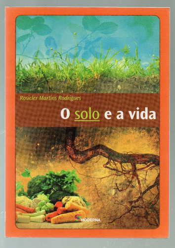 O Solo E A Vida - Rosicler Martins Rodrigues