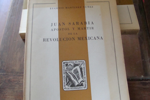 Juan Sarabia Apostol Y Martir De La Revolucion Mexicana