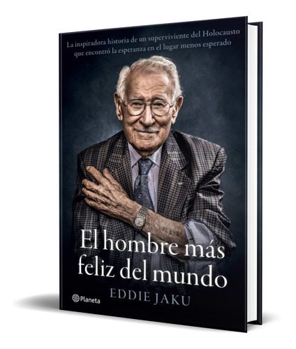 Libro El Hombre Mas Feliz Del Mundo [ Eddie Jaku ] Original