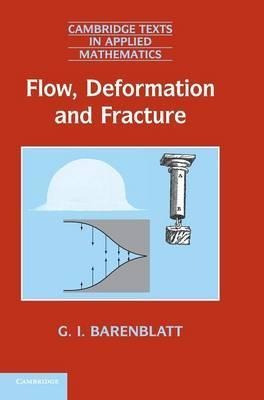 Cambridge Texts In Applied Mathematics: Flow, Deformation...