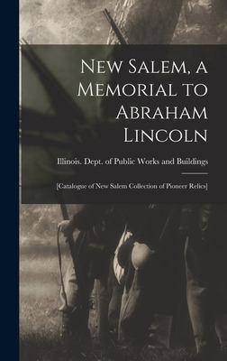 Libro New Salem, A Memorial To Abraham Lincoln: [catalogu...