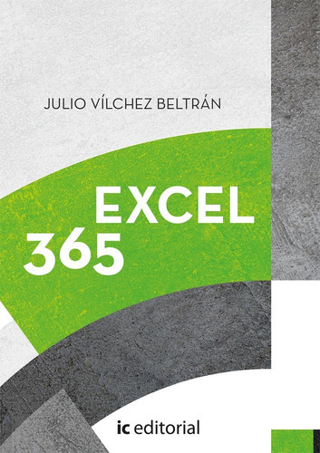 Excel 365, De Julio Vílchez Beltrán. Ic Editorial, Tapa Blanda En Español, 2022