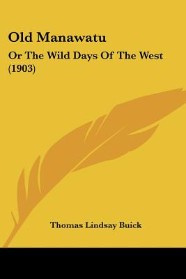Libro Old Manawatu: Or The Wild Days Of The West (1903) -...