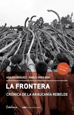 La Frontera Cronica De La Araucania Rebelde / Rodriguez