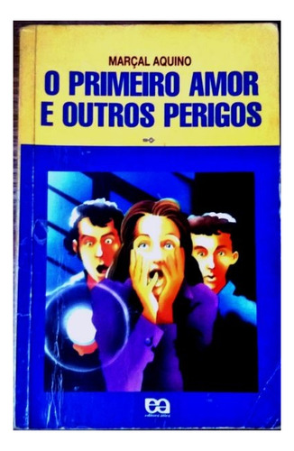 Livro Primeiro Amor E Outros Perigos, O (vaga-lume) - Marçal Aquino [1996]