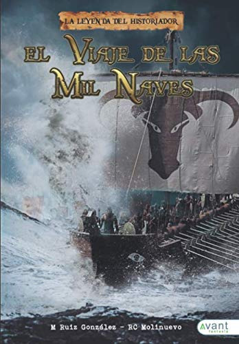 El Viaje De Las Mil Naves -la Leyenda Del Historiador-