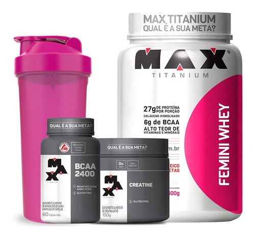 Combo Mulher - Femini Whey + Creatina + Bcaa - Max Titanium